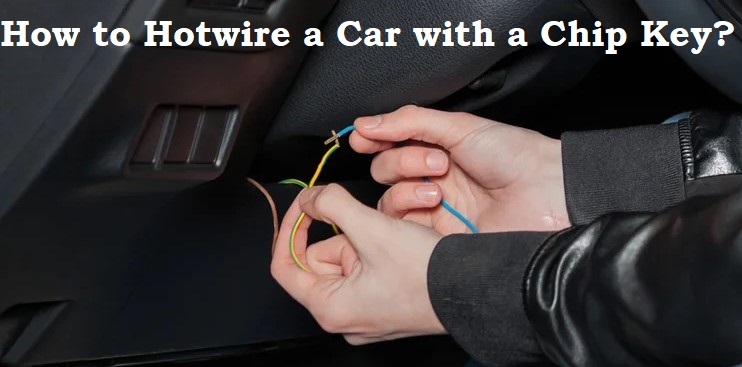 How to Hotwire a Car with a Chip Key