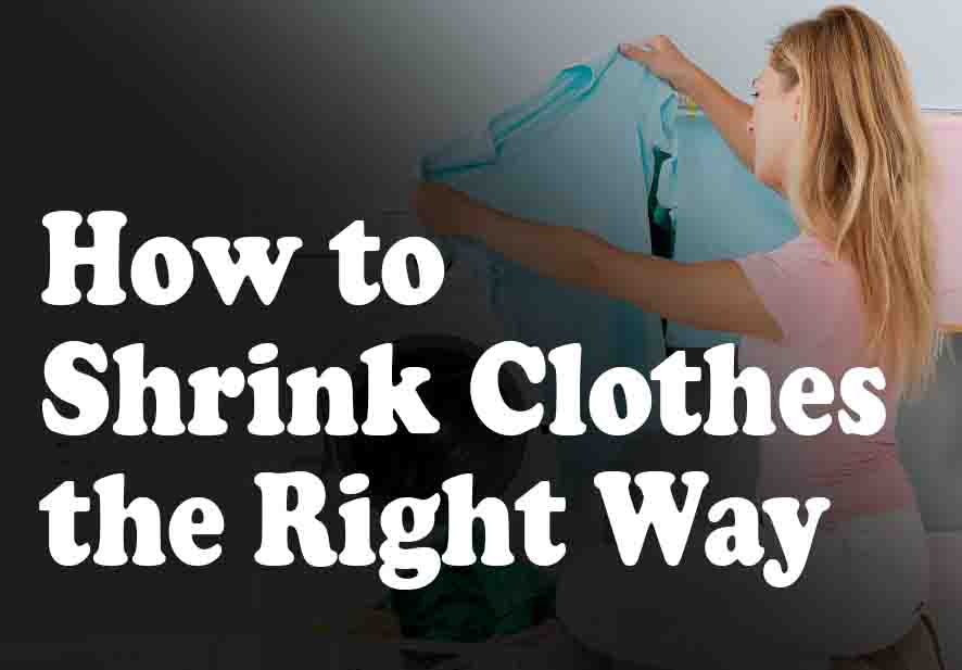 How to Shrink Clothes the Right Way