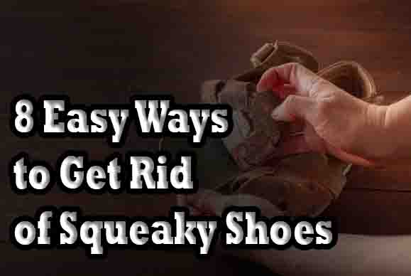 8 Easy Ways to Get Rid of Squeaky Shoes