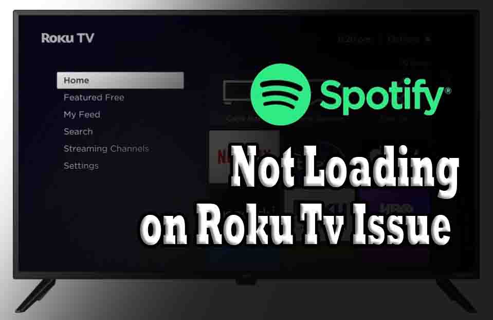 Spotify Not Loading on Roku Tv Issue